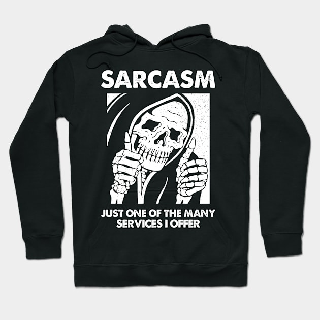 Sarcasm - Just One Of The Many Services I Offer Hoodie by Three Meat Curry